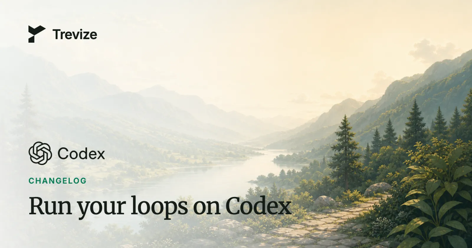 Trevize valley illustration with the Codex logo, a Changelog label, and the title: Run your loops on Codex.